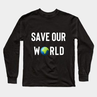 Save Our World Long Sleeve T-Shirt